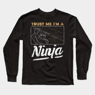 NINJAS: Trust me I'm a Ninja Long Sleeve T-Shirt